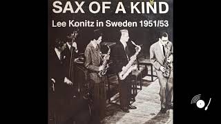 Lee Konitz in Sweden 1951/1953 - Sax of a Kind