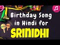 Birthday Song for Sreenidhi | Happy Birthday Sreenidhi Song | Happy Birthday Sreenidhi Song hindi