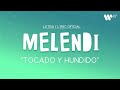 Melendi - Tocado y hundido (Lyric Video Oficial | Letra Completa)