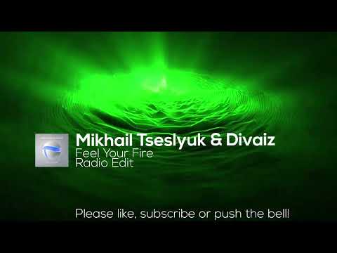 Mikhail Tseslyuk & Divaiz - Feel Your Fire (Radio Edit)