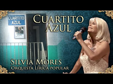 SILVIA MORES  "Cuartito Azul"  Junto a Gabriel Mores y la Orquesta Lírica Popular