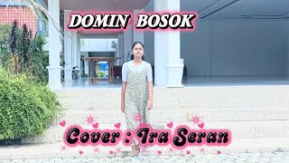 Download lagu Ira seran || cover: DOMIN BOSOK mp3