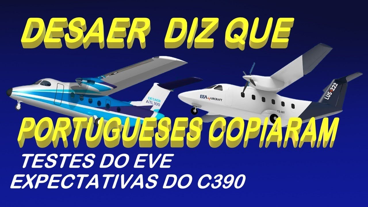 DESAER DIZ QUE OS PORTUGUESES COPIARAM O SEU AVIÃO; E OS TESTES DE MOTOR DO EVE