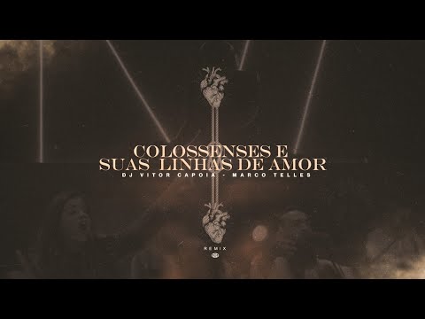 DJ Vitor Capoia, Marco Telles - Colossenses e suas Linhas de Amor (Remix) [Lyric Video]