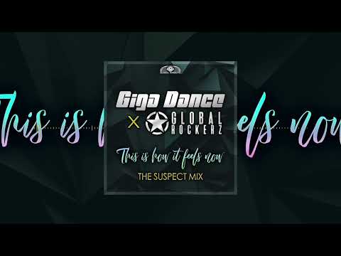 Giga Dance x Global Rockerz - This Is How It Feels Now (The Suspect Mix)