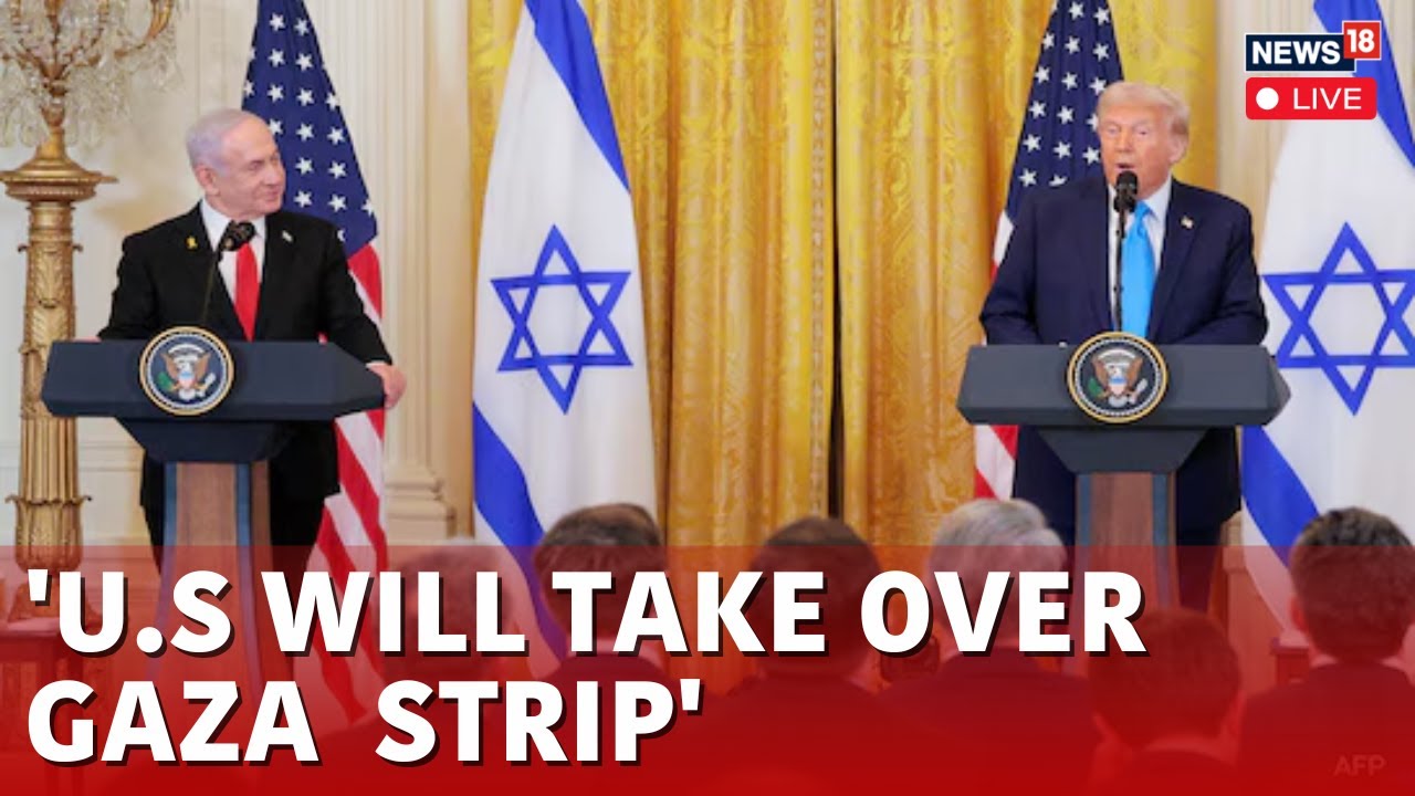 Donald Trump: US Will ‘Take Over’ Gaza Strip & Palestinians Should Leave.. | Netanyahu | Live N18G