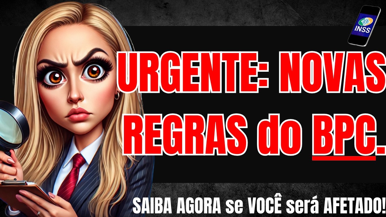 SEU BPC ESTÁ GARANTIDO? Entenda como as novas EXIGÊNCIAS podem IMPACTAR VOCÊ