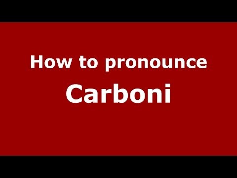 How to pronounce Carboni (Italian/Italy) - PronounceNames.com