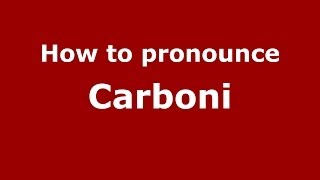How to pronounce Carboni