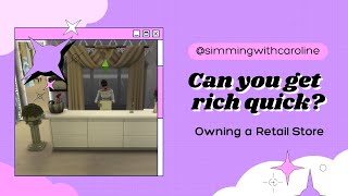 Can your sims get rich by owning a Retail Store?