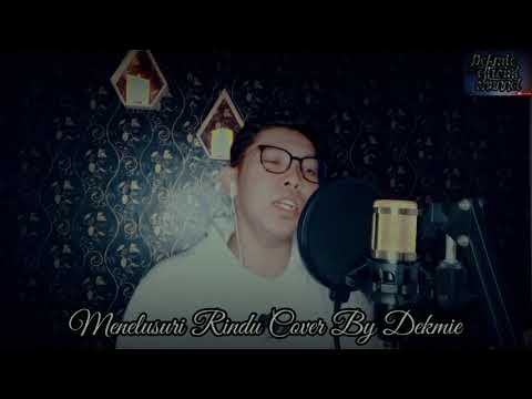 Menelusuri Rindu Cover By Dekmie