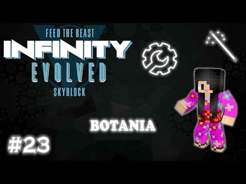 FTB Infinity Evolved Skyblock #23 -  Botania!