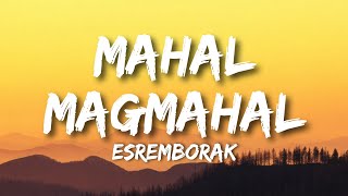 Download lagu Esremborak - Mahal Magmahal (Lyrics)  mp3