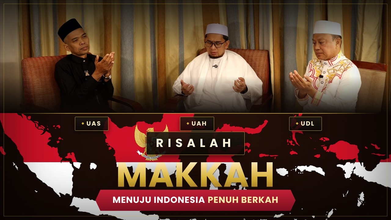 UAS, UAH & UDL | Risalah Makkah Menuju Indonesia penuh berkah | Makkah