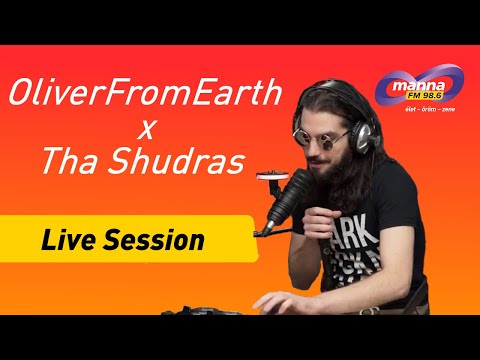 OliverFromEarth x THA SHUDRAS | Live Session | Manna FM