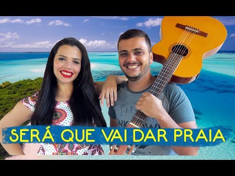 Será Que Vai Dar Praia video