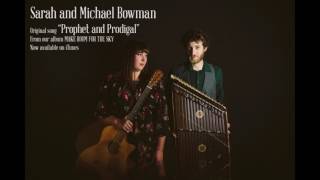 PROPHET AND PRODIGAL- Original Song by Sarah and Michael Bowman