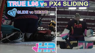 True L95 Diamond Glide vs Hzrdus PX4 weave hockey goalie pad sliding