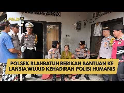 POLSEK BLAHBATUH BERIKAN BANTUAN KE LANSIA WUJUD KEHADIRAN POLISI HUMANIS