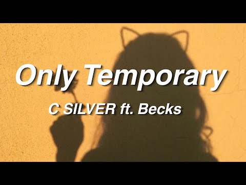 C SILVER - Only Temporary ft Becks (Lyrics)