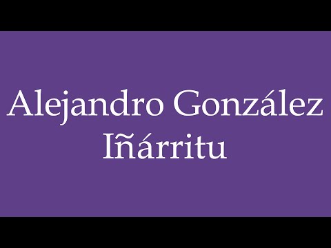 How To Pronounce ''Alejandro González Iñárritu'' Correctly in Spanish