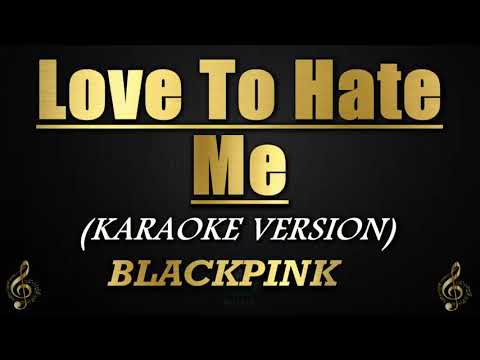 Love To Hate Me - BLACKPINK (Karaoke/Instrumental)