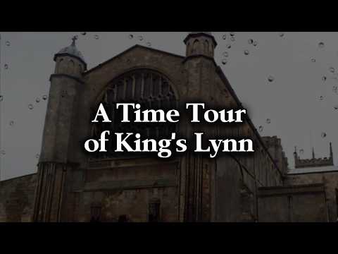 A Time Tour of Kings Lynn!
