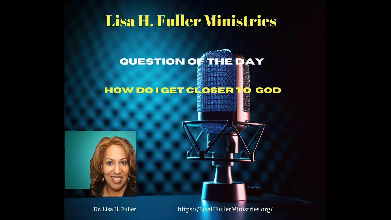 Question: How Do I Get Closer To God?
