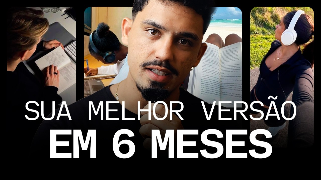 CONSTRUA sua MELHOR VERSÃO [em 6 meses]