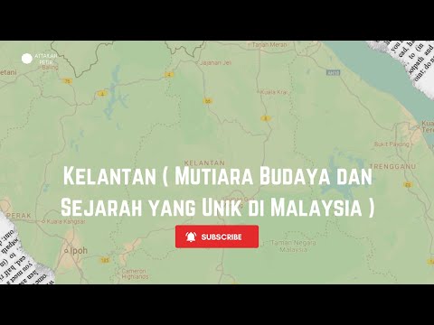 Fakta Tentang Kelantan  ( Mutiara Budaya & Sejarah Yang Unik di Malaysia )