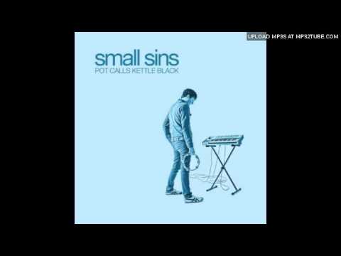 Small Sins - Pot Calls Kettle Black