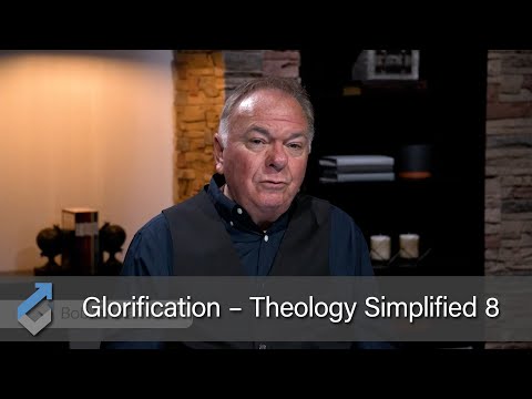Glorification – Theology Simplified 8 - Student of the Word 936