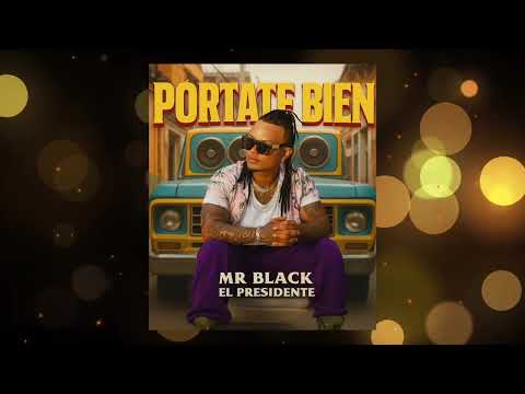 Portate bien - Mr Black El Presidente