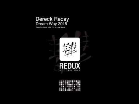 Dereck Recay - Dream Way 2015 (TrancEye Remix) [Redux Recordings] OUT NOW
