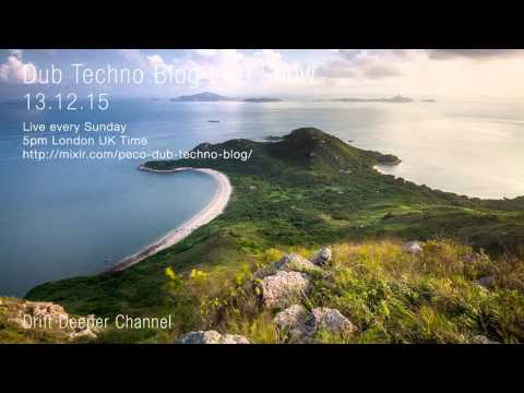 Dub Techno Blog Live Show 065 - 13.12.15 // DUB TECHNO, DEEP TECH, AMBIENT MIX