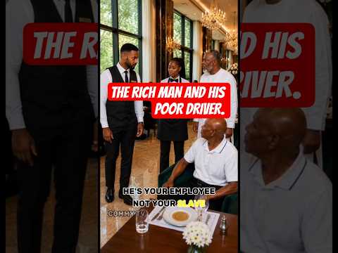 The Rich Man And His Poor Driver.