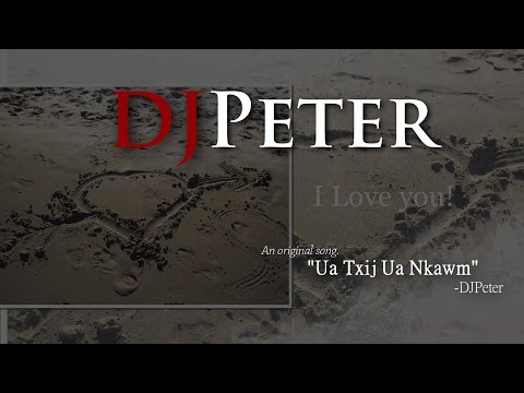 DJPeter Original - Ua Txij Ua Nkawm