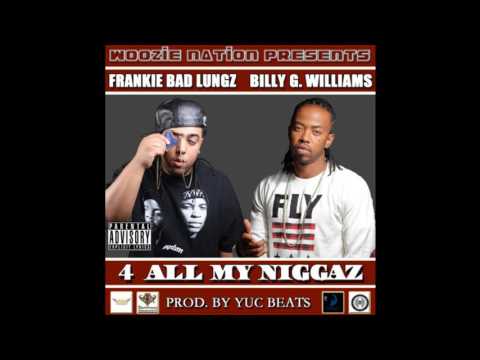 Bad Lungz - All My Niggaz (Ft. Billy G. Williams)