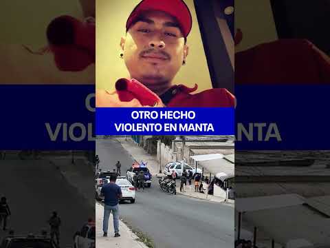 🔴 URGENTE #muerto !HECHO VIOLENTO ACABA CON LA VIDA DE “PATACHO” EN MANTA