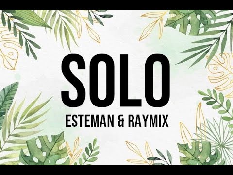 Raymix y Esteman - Solo (Letra)
