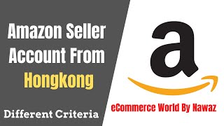 Amazon Seller Account From Hongkong | LLC In USA | Amazon Seller Account