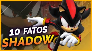 10 FATOS SOBRE SHADOW