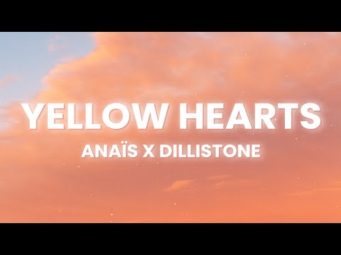 anaïs x Dillistone - Yellow Hearts (Lyrics) [7clouds Release]