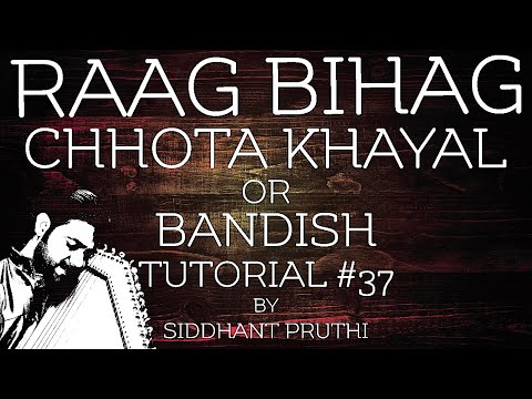 Kanha Ja re | Raag Bihag |  Chhota Khayal | Bandish |  Notations | Tutorial #37 |  Siddhant Pruthi Video