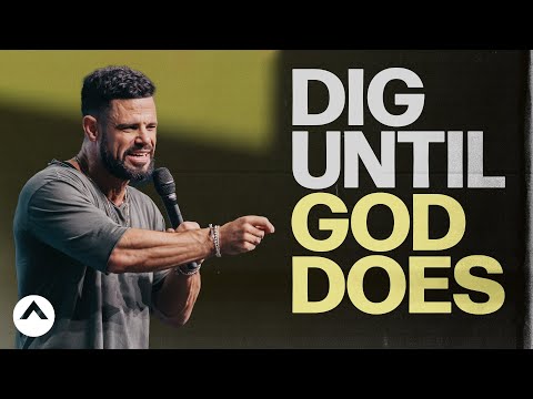 Dig Until God Does | Pastor Steven Furtick | Elevation Church