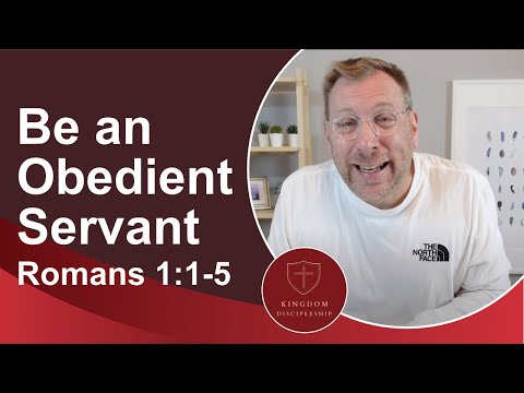 An Introduction to Romans: Be an Obedient Servant of Jesus Christ (Romans 1:1-5)