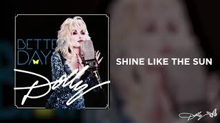 Dolly Parton - Shine Like the Sun (Audio)