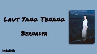 Download lagu Laut Yang Tenang - Bernadya | Lirik Lagu mp3
