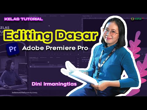 CARA MUDAH EDITING DI ADOBE PREMIERE PRO | Kelas Tutorial: Editing Dasar dengan Adobe Premiere Pro