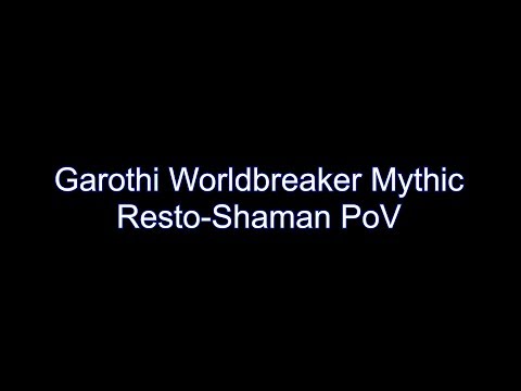 Garothi Worldbreaker Mythic - Resto Shaman PoV